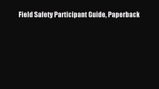 Read Field Safety Participant Guide Paperback Ebook Free