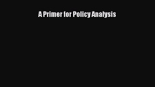 Download A Primer for Policy Analysis PDF Online