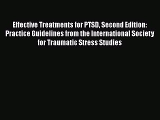 Read Effective Treatments for PTSD Second Edition: Practice Guidelines from the International