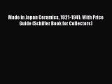 [PDF] Made in Japan Ceramics 1921-1941: With Price Guide (Schiffer Book for Collectors)  Full
