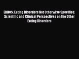 Read EDNOS: Eating Disorders Not Otherwise Specified: Scientific and Clinical Perspectives
