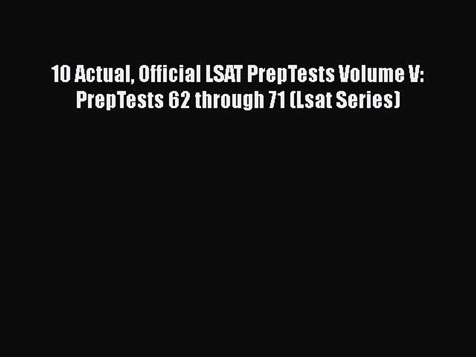 Read Book 10 Actual Official LSAT PrepTests Volume V: PrepTests 62 through 71 (Lsat Series)