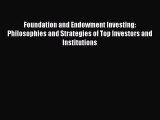 Read Foundation and Endowment Investing: Philosophies and Strategies of Top Investors and Institutions
