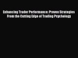 Read Enhancing Trader Performance: Proven Strategies From the Cutting Edge of Trading Psychology