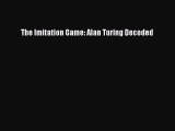Read The Imitation Game: Alan Turing Decoded Ebook Free
