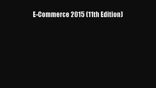 Read E-Commerce 2015 (11th Edition) Ebook Free