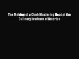 Download The Making of a Chef: Mastering Heat at the Culinary Institute of America Ebook Free