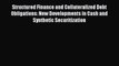 Read Structured Finance and Collateralized Debt Obligations: New Developments in Cash and Synthetic