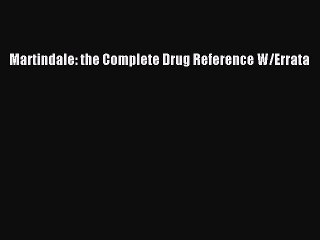 Read Martindale: the Complete Drug Reference W/Errata Ebook Online