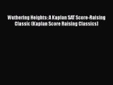 Read Book Wuthering Heights: A Kaplan SAT Score-Raising Classic (Kaplan Score Raising Classics)