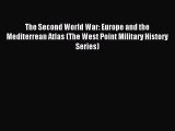 Download The Second World War: Europe and the Mediterrean Atlas (The West Point Military History