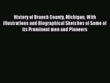 Read History of Branch County Michigan With Illustrations and Biographical Sketches of Some