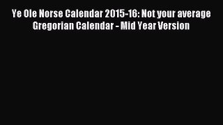 Read Ye Ole Norse Calendar 2015-16: Not your average Gregorian Calendar - Mid Year Version