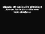 Read Book 5 Steps to a 5 AP Statistics 2012-2013 Edition (5 Steps to a 5 on the Advanced Placement