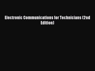 Read Electronic Communications for Technicians (2nd Edition) E-Book Free