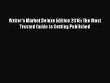 Download Writer's Market Deluxe Edition 2016: The Most Trusted Guide to Getting Published E-Book