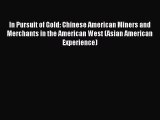 Read In Pursuit of Gold: Chinese American Miners and Merchants in the American West (Asian