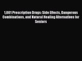 Read 1001 Prescription Drugs: Side Effects Dangerous Combinations and Natural Healing Alternatives