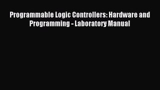 Read Programmable Logic Controllers: Hardware and Programming - Laboratory Manual ebook textbooks