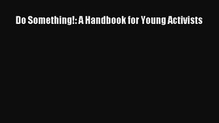 Read Do Something!: A Handbook for Young Activists ebook textbooks