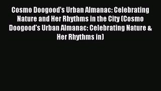 Read Cosmo Doogood's Urban Almanac: Celebrating Nature and Her Rhythms in the City (Cosmo Doogood's