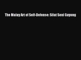 Read The Malay Art of Self-Defense: Silat Seni Gayong Ebook Free