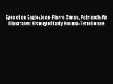 Read Eyes of an Eagle: Jean-Pierre Cenac Patriarch: An Illustrated History of Early Houma-Terrebonne