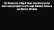 Read The Chemistry of Joy: A Three-Step Program for Overcoming Depression Through Western Science