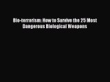 Read Bio-terrorism: How to Survive the 25 Most Dangerous Biological Weapons Ebook Online