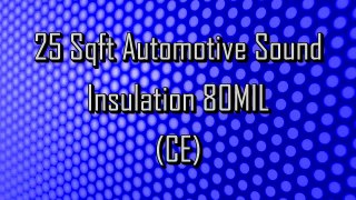 25 Sqft Automotive Sound Insulation 80MIL (CE)