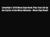 Read Llewellyn's 2010 Moon Sign Book: Plan Your Life by the Cycles of the Moon (Annuals - Moon