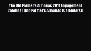 Read The Old Farmer's Almanac 2011 Engagement Calendar (Old Farmer's Almanac (Calendars)) E-Book