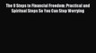 Read The 9 Steps to Financial Freedom: Practical and Spiritual Steps So You Can Stop Worrying
