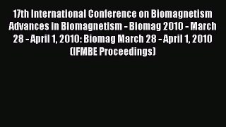 [PDF] 17th International Conference on Biomagnetism Advances in Biomagnetism - Biomag 2010