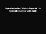 [PDF] Jaguar Enthusiasts' Club on Jaguar XK 120 Restoration (Jaguar Enthusiast) PDF Free