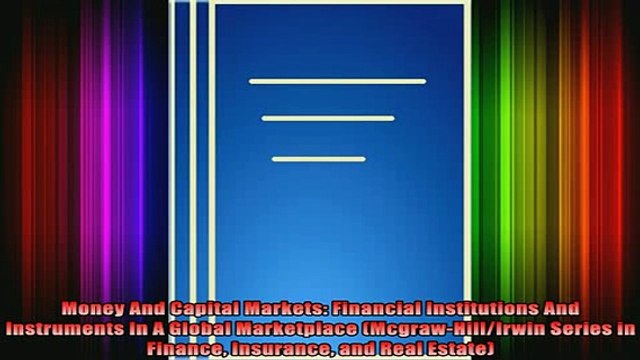 Free Full PDF Downlaod Money And Capital Markets Financial Institutions And Instruments In A Global Marketplace Full EBook