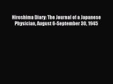 Read Hiroshima Diary: The Journal of a Japanese Physician August 6-September 30 1945 Ebook