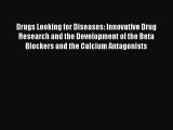 Read Drugs Looking for Diseases: Innovative Drug Research and the Development of the Beta Blockers