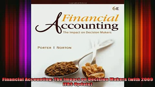 READ FREE FULL EBOOK DOWNLOAD Financial Accounting The Impact on Decision Makers with 2009 IFRS Update Full Free