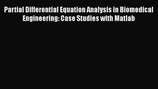 [Read] Partial Differential Equation Analysis in Biomedical Engineering: Case Studies with