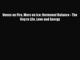Read Books Venus on Fire Mars on Ice: Hormonal Balance - The Key to Life Love and Energy E-Book