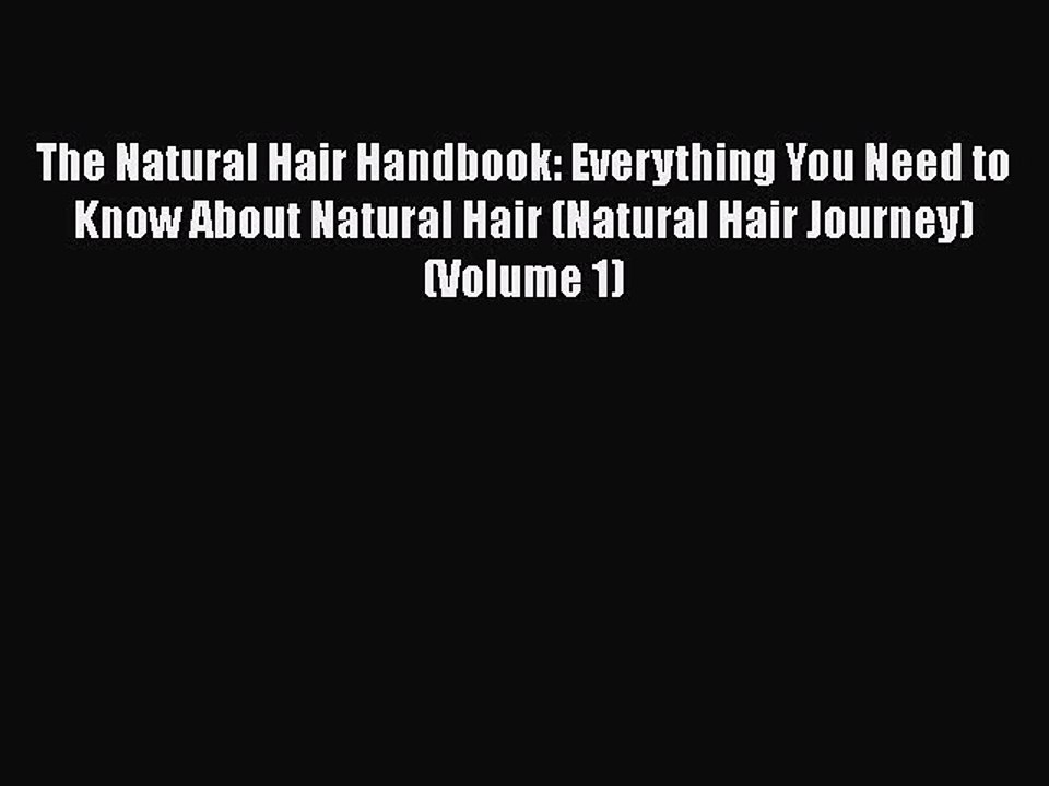 Read Books The Natural Hair Handbook: Everything You Need to Know About Natural Hair (Natural