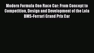 [Read] Modern Formula One Race Car: From Concept to Competition Design and Development of the