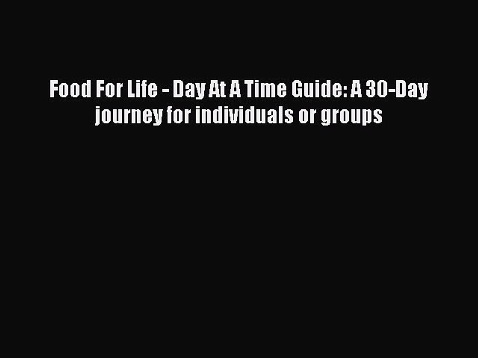 Read Books Food For Life - Day At A Time Guide: A 30-Day journey for individuals or groups