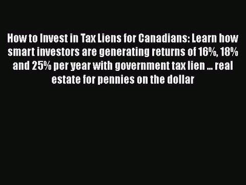 Read How to Invest in Tax Liens for Canadians: Learn how smart investors are generating returns