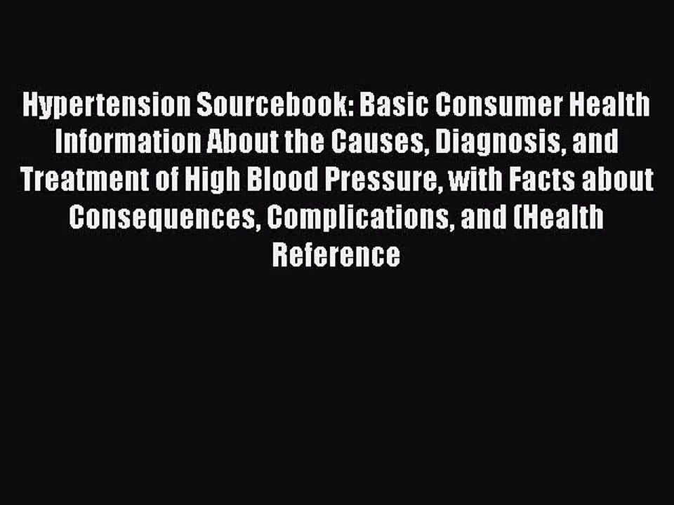 Read Books Hypertension Sourcebook: Basic Consumer Health Information About the Causes Diagnosis