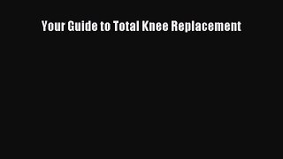 Download Books Your Guide to Total Knee Replacement PDF Online