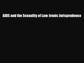 Read Books AIDS and the Sexuality of Law: Ironic Jurisprudence E-Book Free