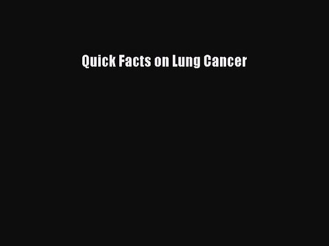 Read Books Quick Facts on Lung Cancer ebook textbooks