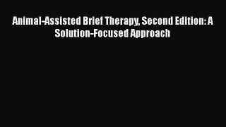 Read Books Animal-Assisted Brief Therapy Second Edition: A Solution-Focused Approach Ebook